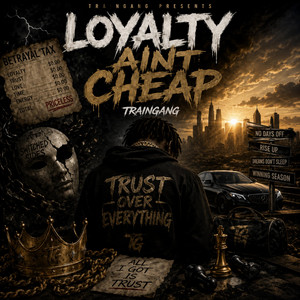 Loyalty Aint Cheap by TrainGang