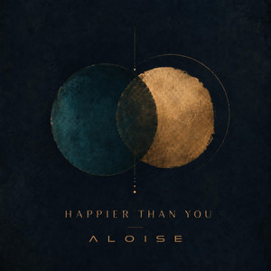 Happier Than You by ALOISE