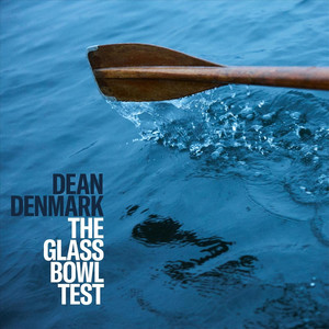 The Glass Bowl Test by Dean Denmark