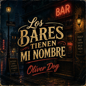 Los bares tienen mi nombre by Oliver Dog