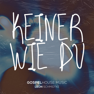 Keiner wie du by Gospelhouse Music, Leon Schmidtke