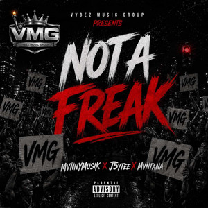 Not A Freak by MvnnyMusik, j5ytee, Mvntana, Vybez Music Group