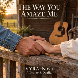 The Way You Amaze Me by VYRA~Nova, Drome & Daglig