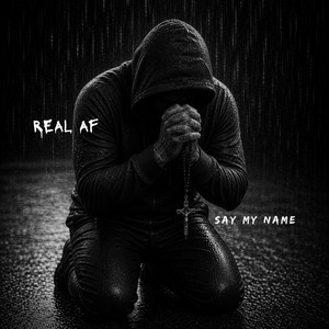 Say My Name by Real AF