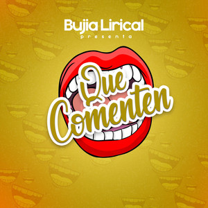 Que Comenten by Bujia Lirical