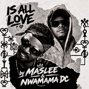 Is All Love by Maslee, Nwamama dc