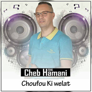 Cheb Hamani - Choufou Ki Welat