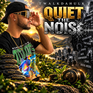Quiet The Noise by TwalkDaHulk