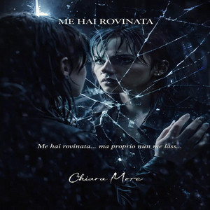 ME HAI ROVINATA by Chiara More