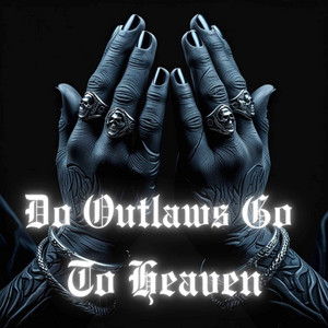 Do Outlaws Go To Heaven by Doc Raven