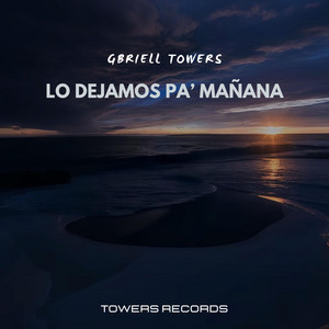 Lo dejamos pa' mañana by Gbriell Towers