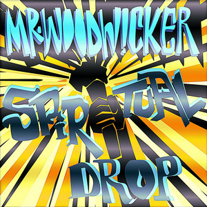 Spiritual Drop by Mr. Woodwicker