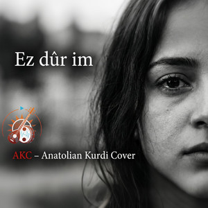 AKC-Anatolian Kurdi Cover - Ez Dûr im