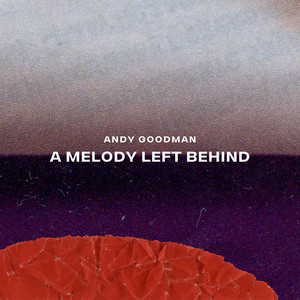 A Melody Left Behind by Andy Goodman