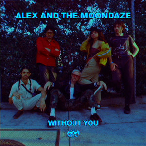 Without You by Alex & The Moondaze