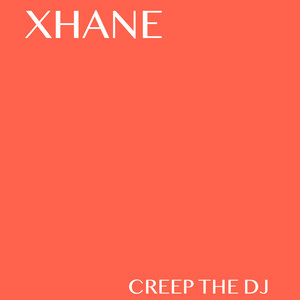 Xhane by creep the dj