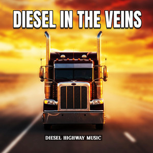 Diesel in the Veins by Diesel Highway Music