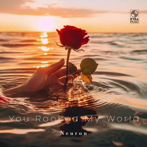 You Rocked My World by Neuron