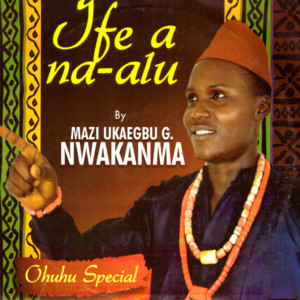 Mazi Ukaegbu G. Nwakanma - Anya M Afuwo Ugo Medley