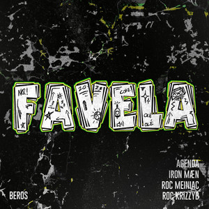 Favela by Agenda, Iron Mæn, Roc Meiniac, Roc KrizzyB