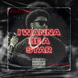 I WANNA BE A STAR