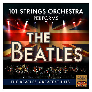 The Beatles Greatest Hits - Performed by 101 Strings Orchestra (Best Of) album
