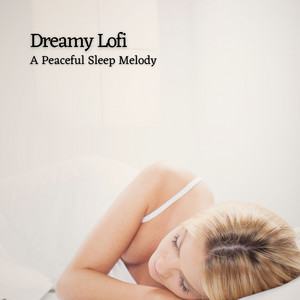 Dreamy Lofi: A Peaceful Sleep Melody album