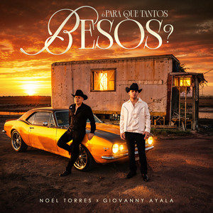 ¿Para Qué Tantos Besos? by Noel Torres, Giovanny Ayala