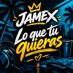 Lo que tu quieras by Jamex