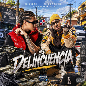 Delincuencia by El Sie7e, El Rapper RD, TOLO DESAPARECELO, Desaparecelo Music