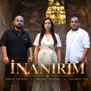 İnanırım by Erdal Toprak, Dilara Toprak, Kavmen Lab