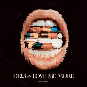 Drugs Love Me More by FlyBoyTwhy