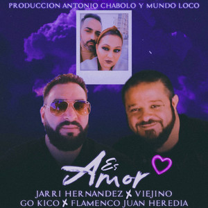 Go Kico & Flamenco Juan Heredia - Es Amor (feat. Jarri Hernandez & Viejino)
