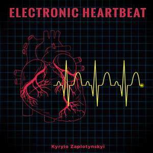 Kyrylo Zaplotynskyi — Electronic Heartbeat