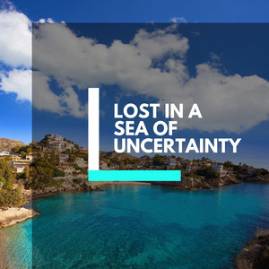 Lost in a Sea of Uncertainty album