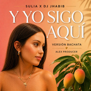 Y Yo Sigo Aquí - Bachata Version by DJ Jhabib, Sulia