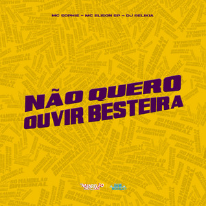 Não Quero Ouvir Besteira