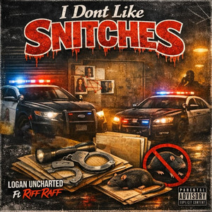 I Don't Like Snitches by logan uncharted, Riff Raff