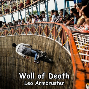 Wall of Death by Leo Armbruster