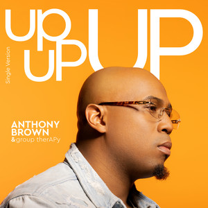Anthony Brown & group therAPy - Up Up Up