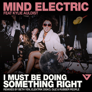 I Must Be Doing Something Right by Mind Electric, Kylie Auldist