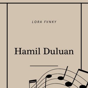 Lora Fvnky - Hamil Duluan