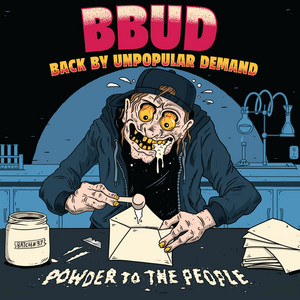 Powder To The People by Back By Unpopular Demand