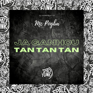 Mc Pogba, DJ Henrique 011 & SPACE FUNK - Já Ganhou Tan Tan Tan