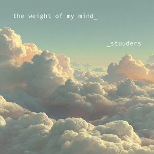 the weight of my mind by STUUDERS