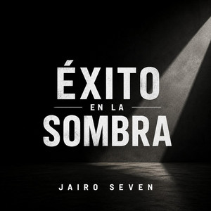 Éxito en la Sombra by Jairo seven