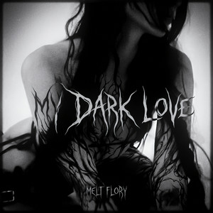 My Dark Love by Melt Flory
