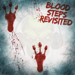 Blood Steps Revisited by Bloodstepp, Jared Gomes, Kidcrusher, King Gordy