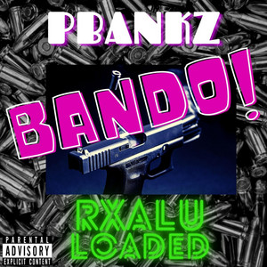 BANDO! by PBankz, Rxalu Loaded