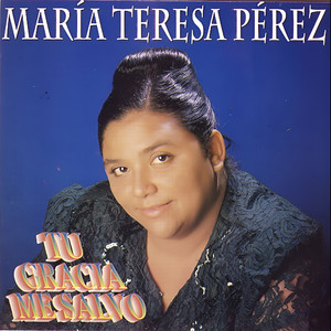 Tu Gracia Me Salvó by María Teresa Pérez